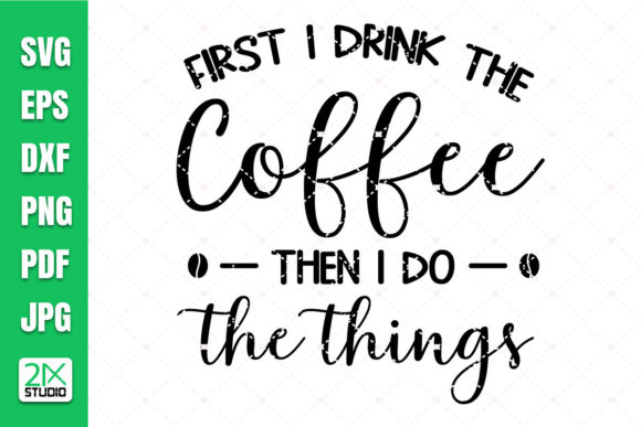 First I Drink the Coffee Svg: A Designer's Take